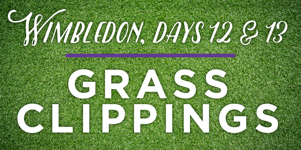 Wimbledon 2015: Grass Clippings Days 12 & 13