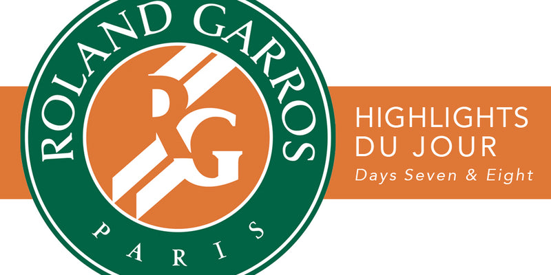 French Open Highlights Du Jour: Days 7 & 8