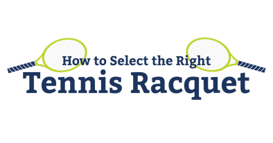 How to Select the Right Tennis Racquet