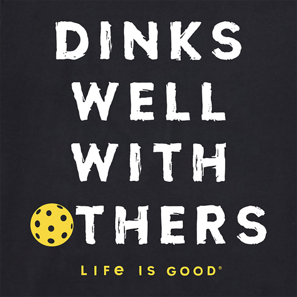 Life is Good Dinks Well With Others Pickleball Crusher Men's