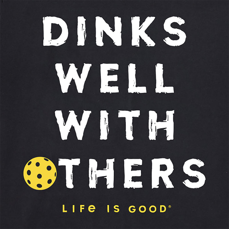 Life is Good Dinks Well With Others Pickleball Crusher Men's
